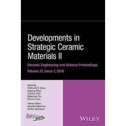Developments in Strategic Ceramic Materials II - 9781119321781