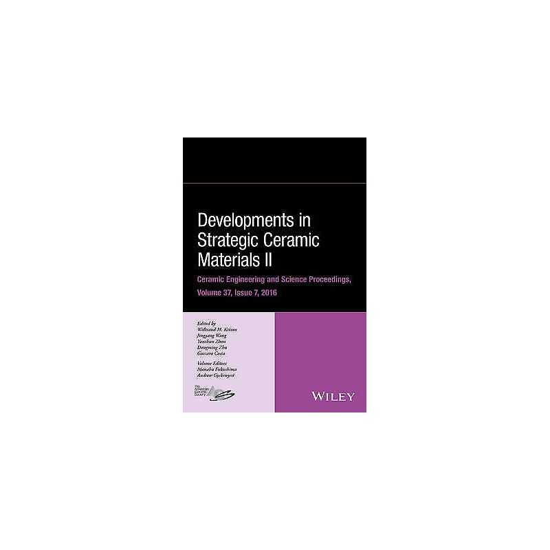 Developments in Strategic Ceramic Materials II - 9781119321781