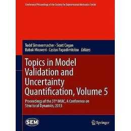 Topics in Model Validation and Uncertainty Quantification, Vo... - 9781461465638