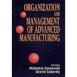 Organization and Management of Advanced Manufacturing - 9780471555087