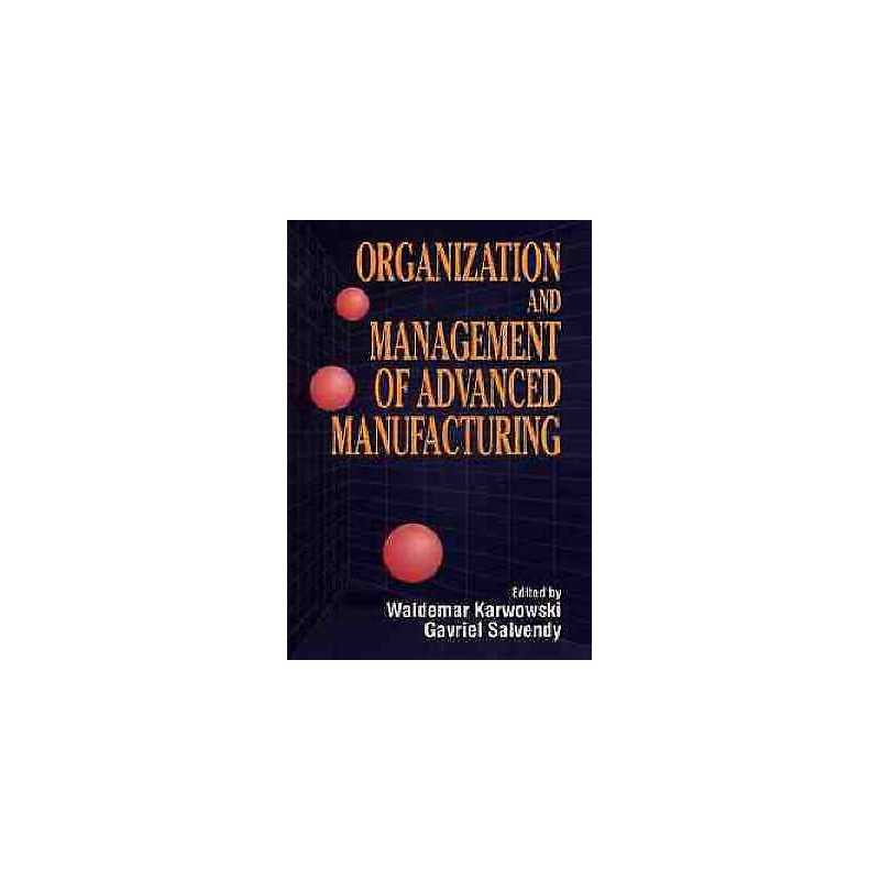 Organization and Management of Advanced Manufacturing - 9780471555087