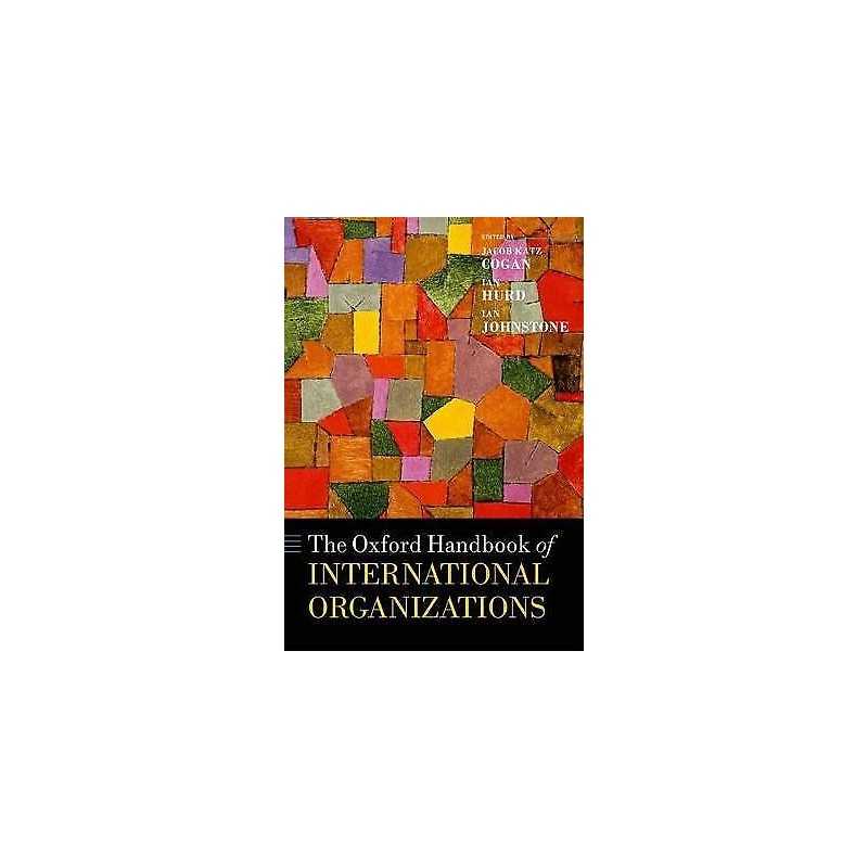The Oxford Handbook of International Organizations - 9780199672202