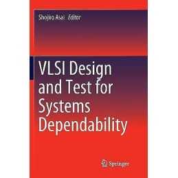 VLSI Design and Test for Systems Dependability - 9784431568636