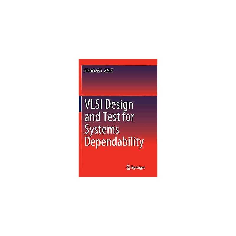 VLSI Design and Test for Systems Dependability - 9784431568636