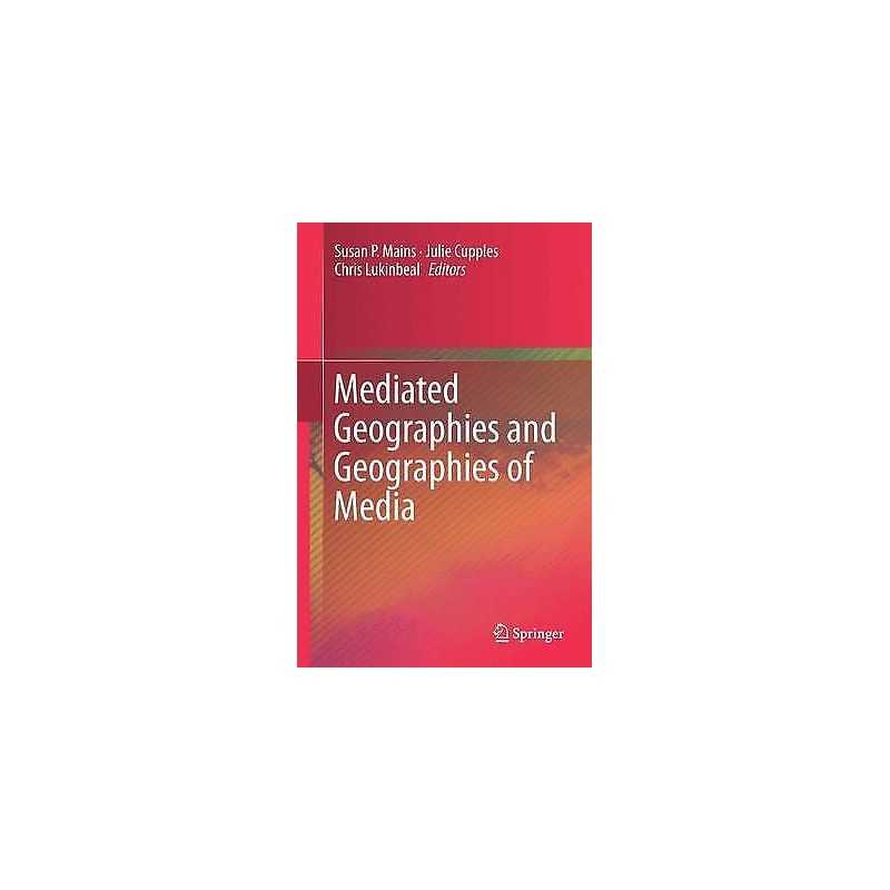 Mediated Geographies and Geographies of Media - 9789401799683