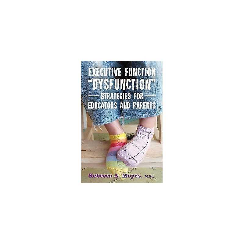 Executive Function Dysfunction - Strategies for Educators and... - 9781849057530