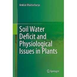 Soil Water Deficit and Physiological Issues in Plants - 9789813362758