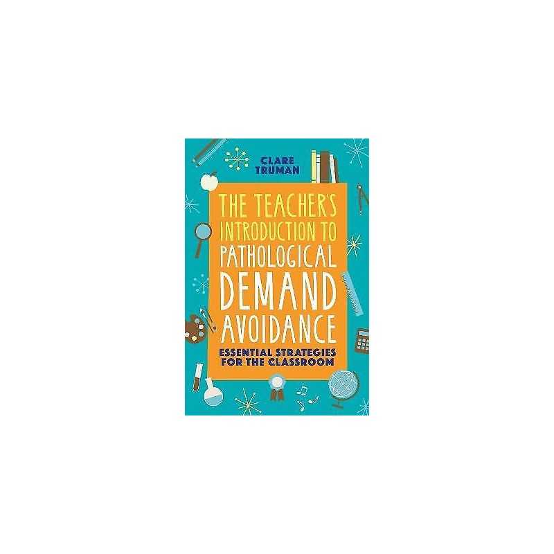 The Teachers Introduction to Pathological Demand Avoidance - 9781787754874