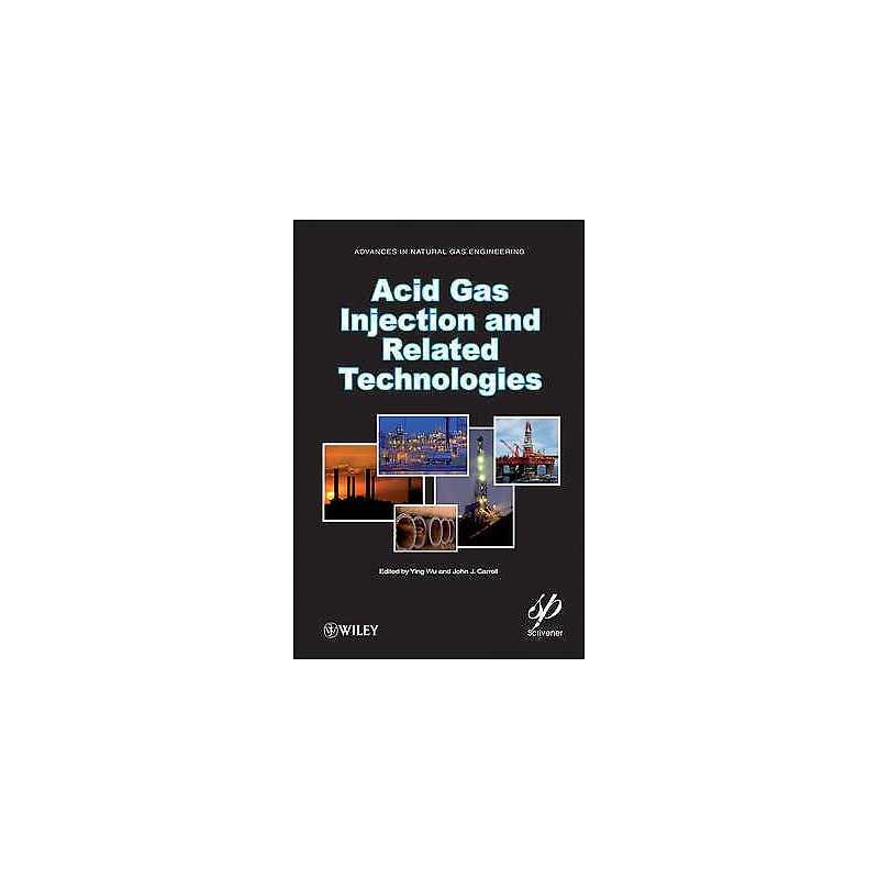 Acid Gas Injection and Related Technologies - 9781118016640