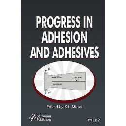 Progress in Adhesion and Adhesives - 9781119162193