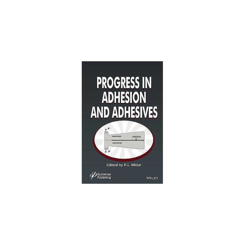 Progress in Adhesion and Adhesives - 9781119162193