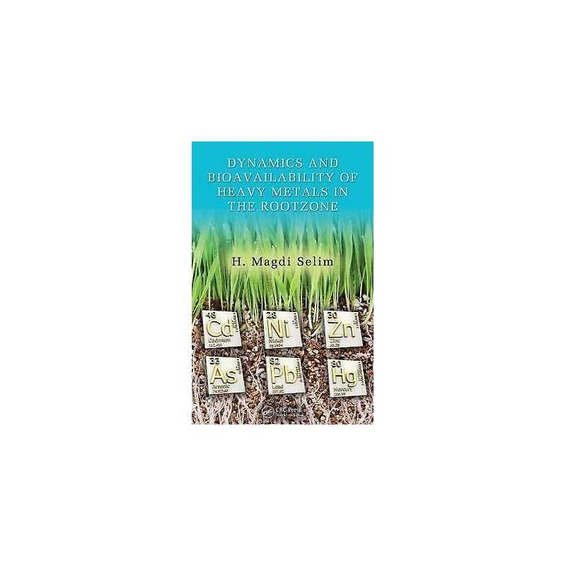 Dynamics and Bioavailability of Heavy Metals in the Rootzone - 9781439826225