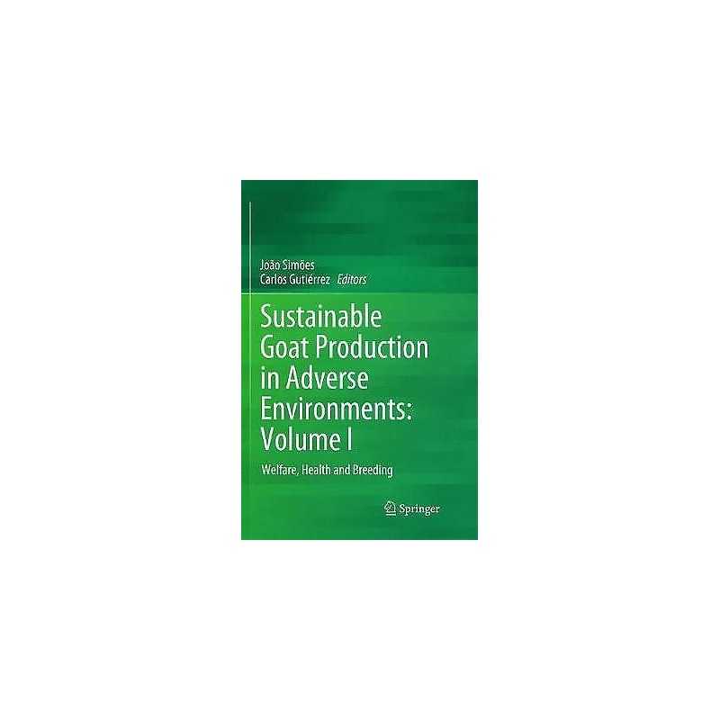 Sustainable Goat Production in Adverse Environments: Volume I - 9783319891101