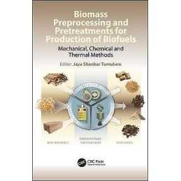 Biomass Preprocessing and Pretreatments for Production of Bio... - 9781498765473