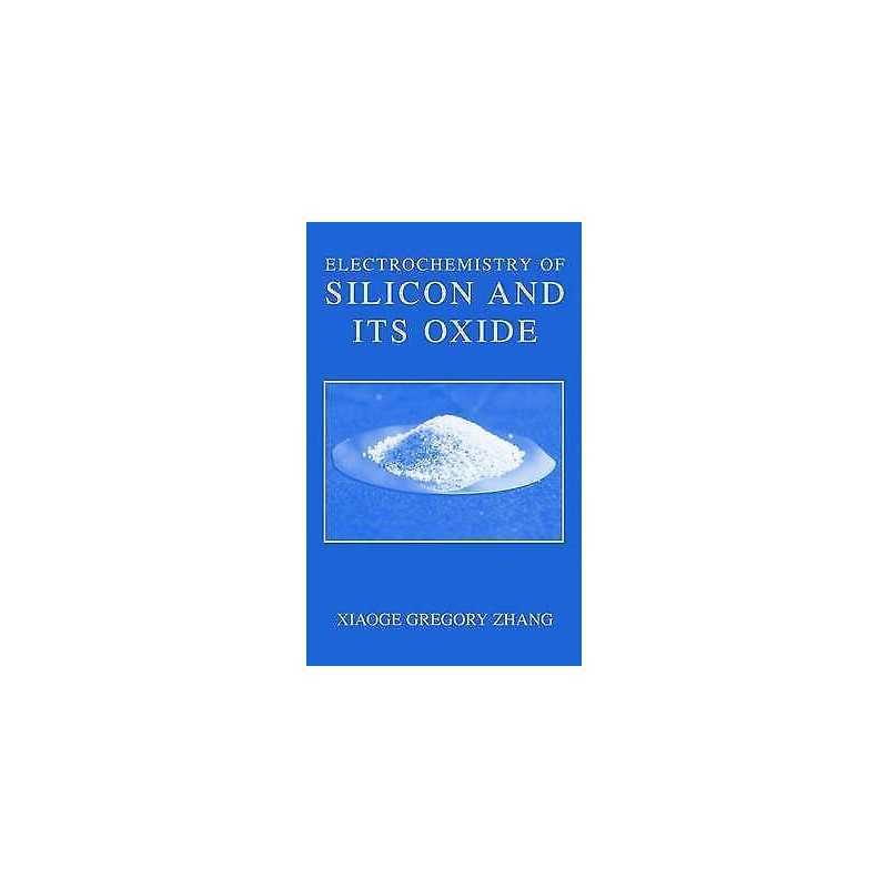 Electrochemistry of Silicon and Its Oxide - 9780306465413