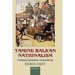 Taming Balkan Nationalism - 9780199213917
