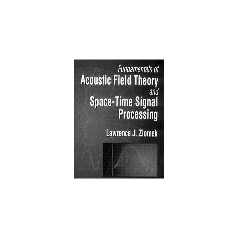 Fundamentals of Acoustic Field Theory and Space-Time Signal P... - 9780849394553
