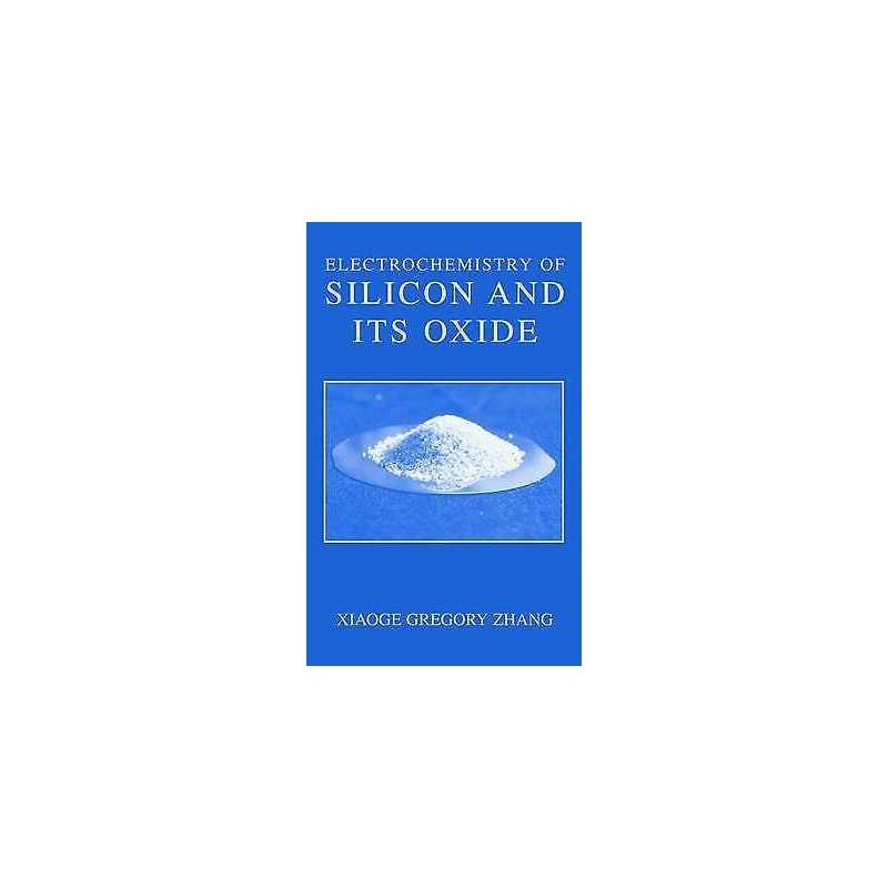 Electrochemistry of Silicon and Its Oxide - 9781475774948