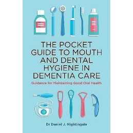 The Pocket Guide to Mouth and Dental Hygiene in Dementia Care - 9781787751309