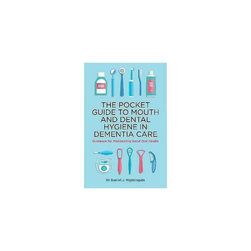 The Pocket Guide to Mouth and Dental Hygiene in Dementia Care - 9781787751309