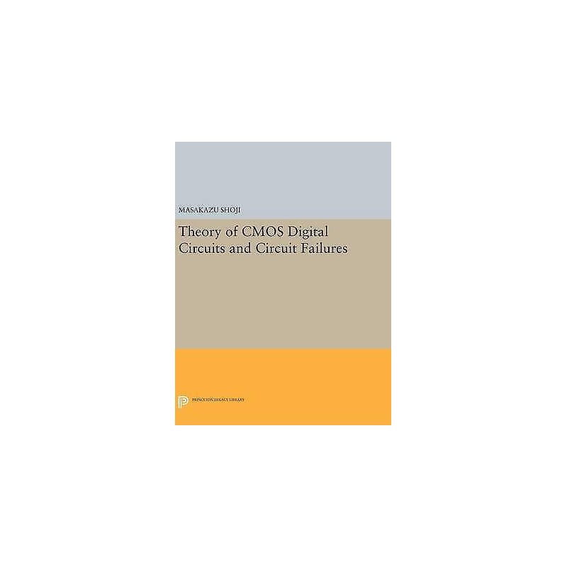 Theory of CMOS Digital Circuits and Circuit Failures - 9780691632452