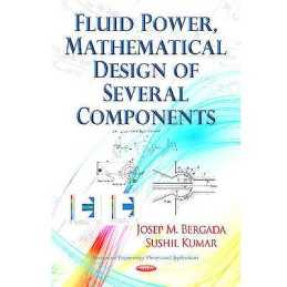 Fluid Power, Mathematical Design of Several Components - 9781629483160