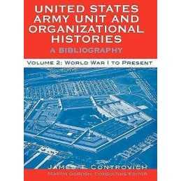 United States Army Unit and Organizational Histories - 9780810845961