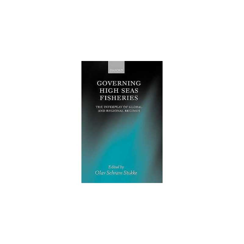 Governing High Seas Fisheries - 9780198299493