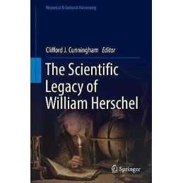 The Scientific Legacy of William Herschel - 9783319328256