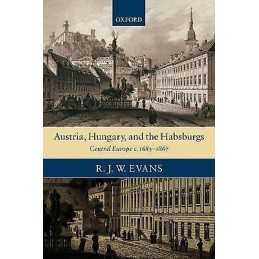 Austria, Hungary, and the Habsburgs - 9780199281442