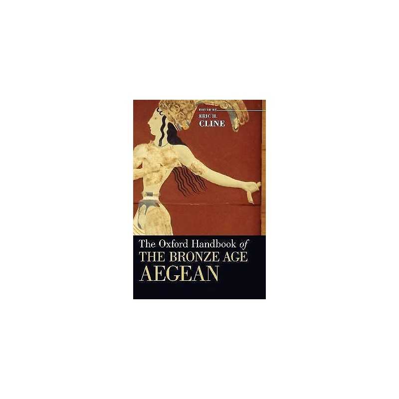 The Oxford Handbook of the Bronze Age Aegean - 9780195365504