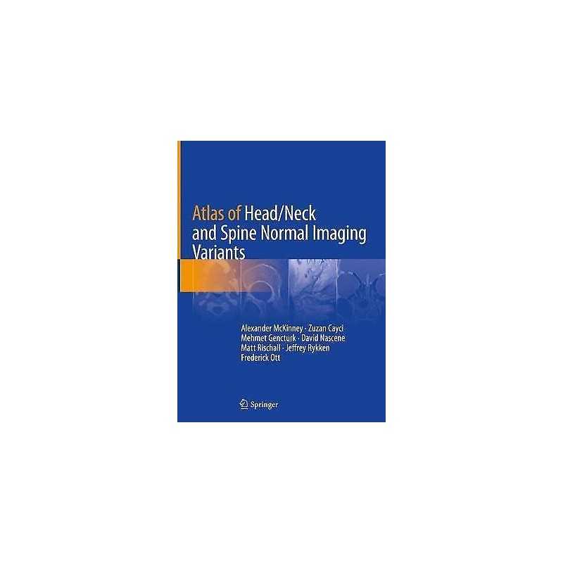 Atlas of Head/Neck and Spine Normal Imaging Variants - 9783319954400