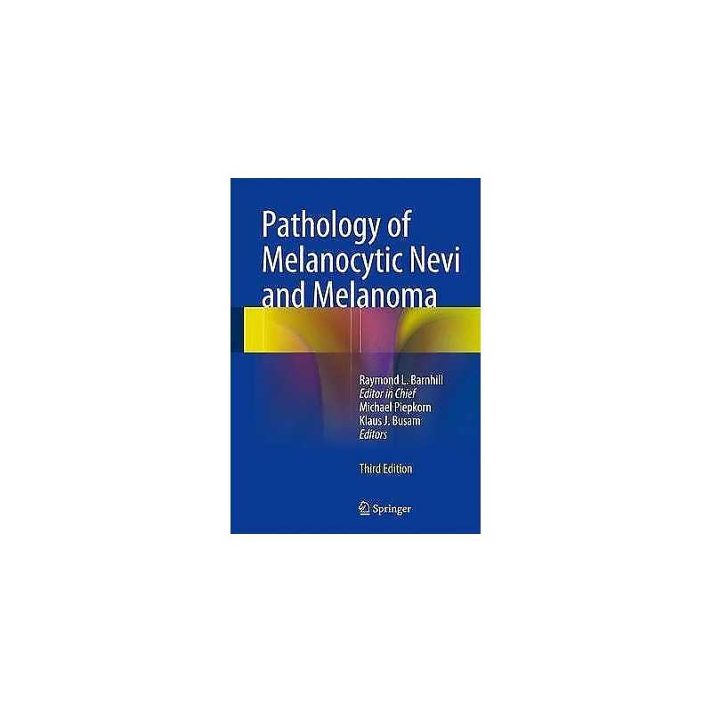 Pathology of Melanocytic Nevi and Melanoma - 9783642383847