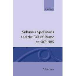 Sidonius Apollinaris and the Fall of Rome, AD 407-485 - 9780198144724