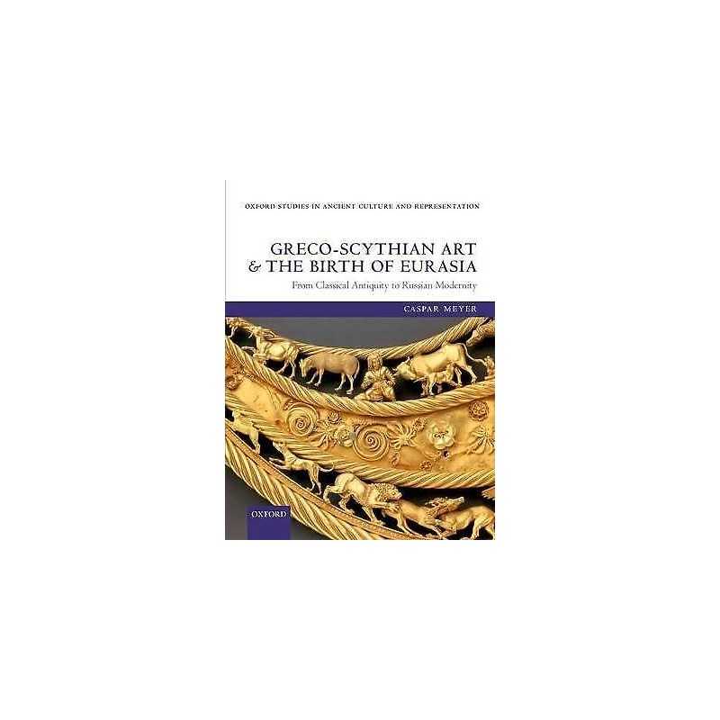 Greco-Scythian Art and the Birth of Eurasia - 9780199682331