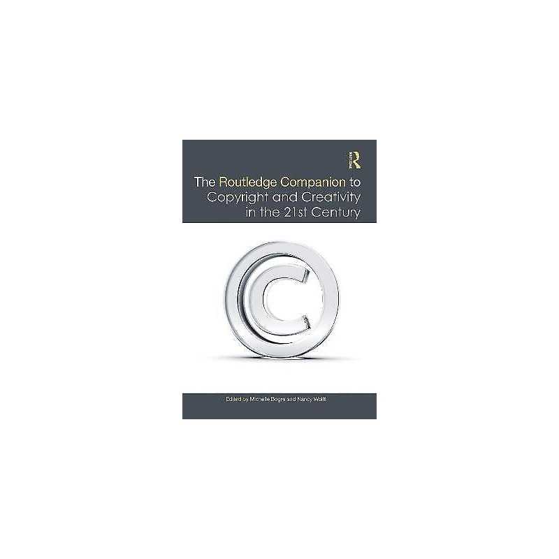 The Routledge Companion to Copyright and Creativity in the 21... - 9781138999251