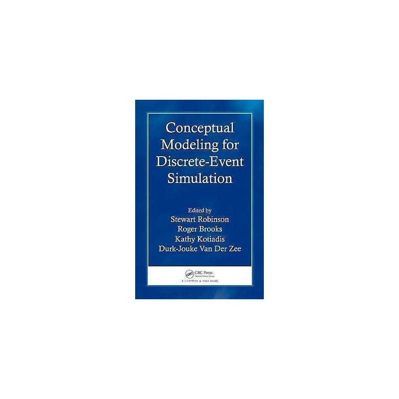 Conceptual Modeling for Discrete-Event Simulation - 9781439810378