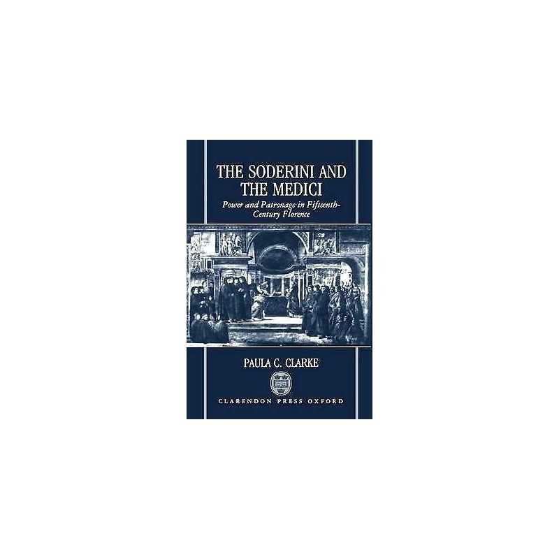 The Soderini and the Medici - 9780198229926