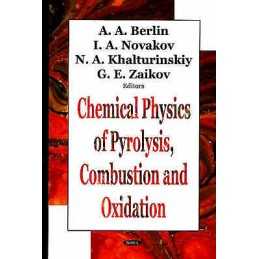 Chemical Physics of Pyrolysis, Combustion & Oxidation - 9781594541636