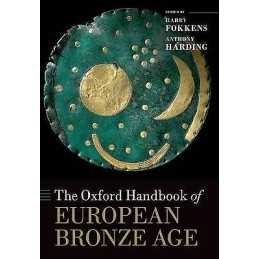 The Oxford Handbook of the European Bronze Age - 9780199572861