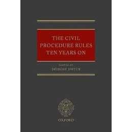 The Civil Procedure Rules Ten Years On - 9780199576883
