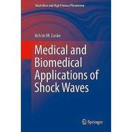 Medical and Biomedical Applications of Shock Waves - 9783319475684