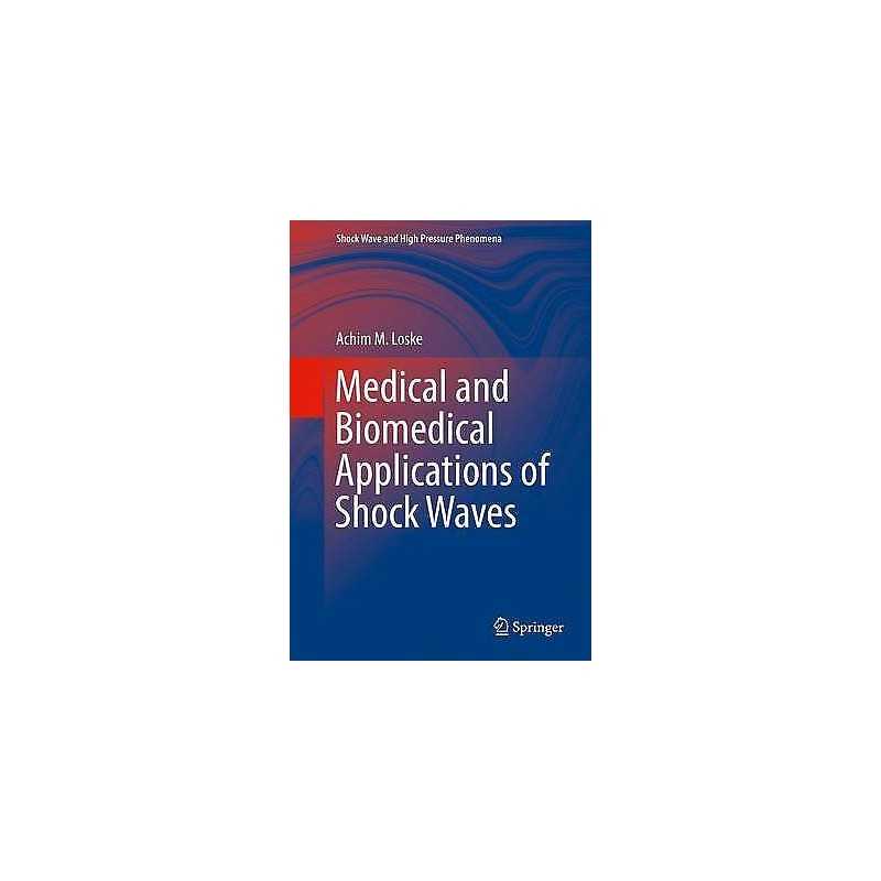 Medical and Biomedical Applications of Shock Waves - 9783319475684