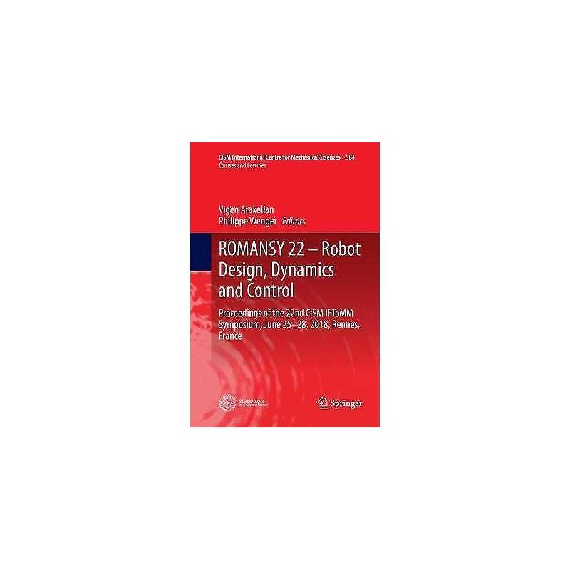ROMANSY 22 - Robot Design, Dynamics and Control - 9783030076900
