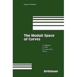 The Moduli Space of Curves - 9780817637842