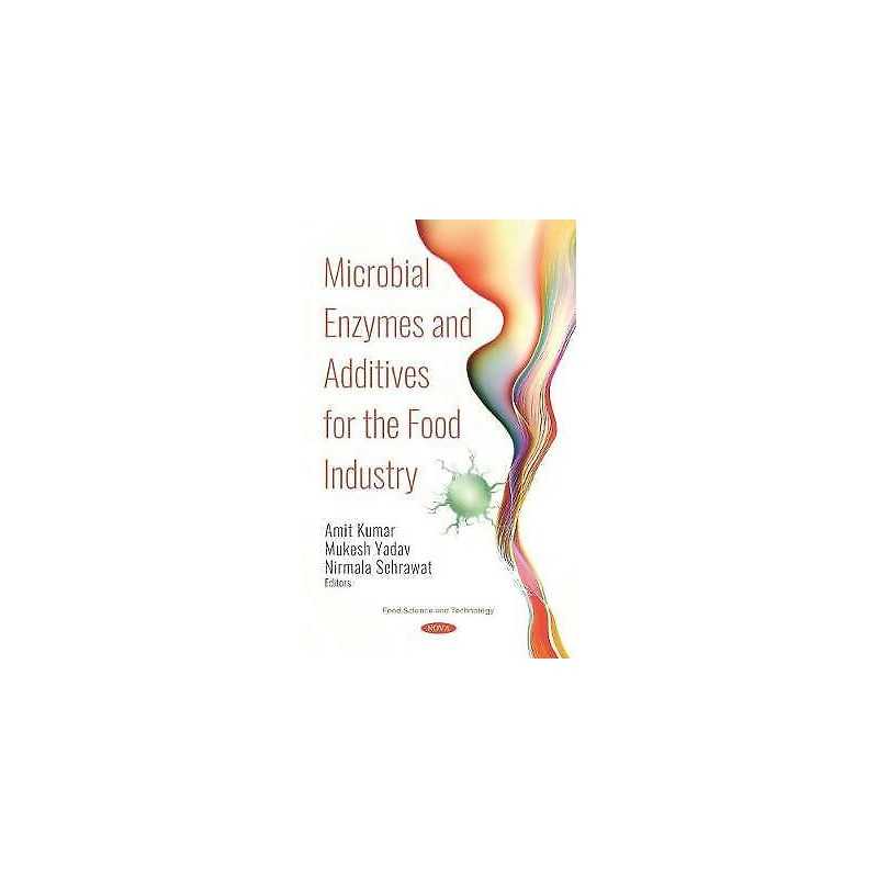 Microbial Enzymes and Additives for the Food Industry - 9781536151015