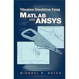 Vibration Simulation Using MATLAB and ANSYS - 9781584882053