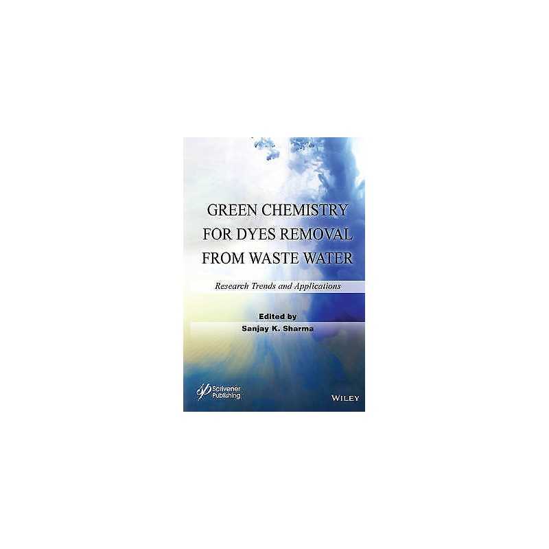Green Chemistry for Dyes Removal from Waste Water - 9781118720998