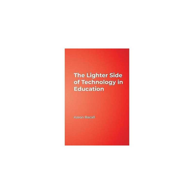The Lighter Side of Technology in Education - 9780761938033