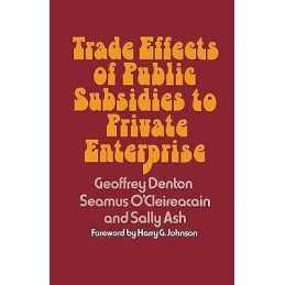 Trade Effects of Public Subsidies to Private Enterprise - 9781349022649